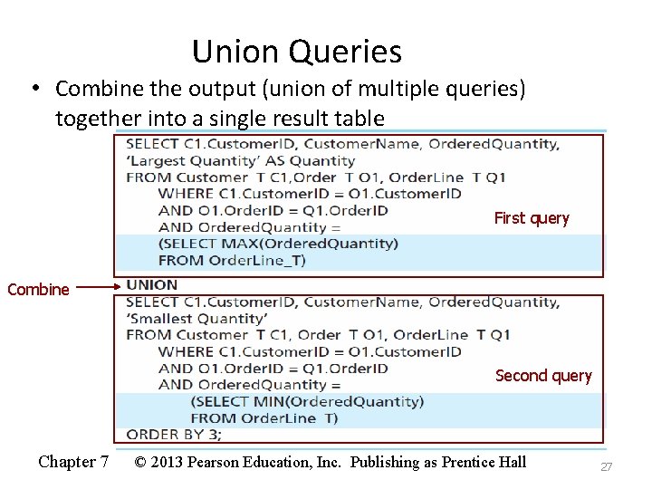 Union Queries • Combine the output (union of multiple queries) together into a single