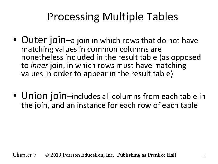 Processing Multiple Tables • Outer join–a join in which rows that do not have