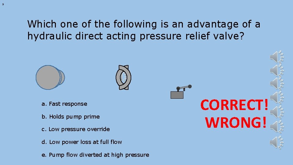 9 Which one of the following is an advantage of a hydraulic direct acting