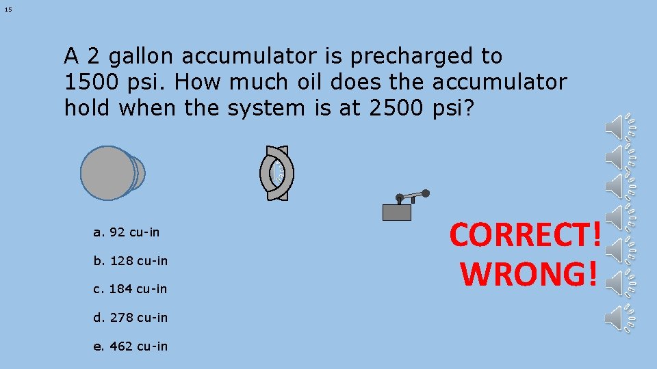 15 A 2 gallon accumulator is precharged to 1500 psi. How much oil does