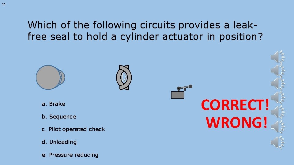 20 Which of the following circuits provides a leakfree seal to hold a cylinder