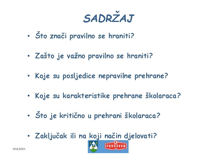 SADRŽAJ • Što znači pravilno se hraniti? • Zašto je važno pravilno se hraniti?