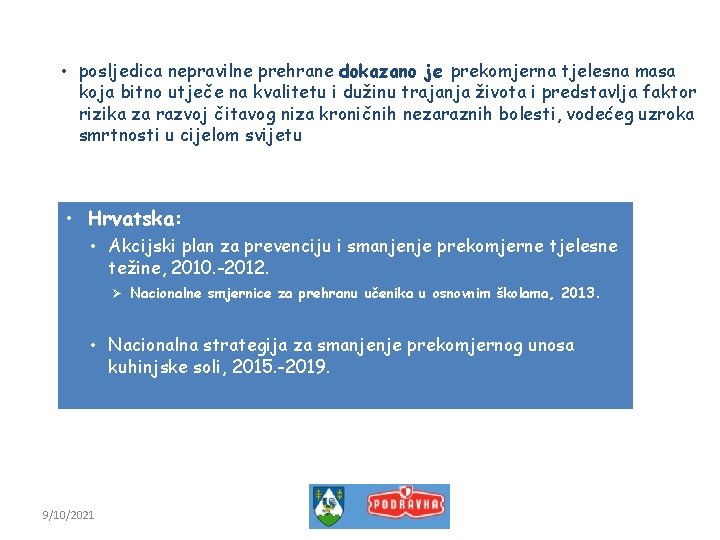  • posljedica nepravilne prehrane dokazano je prekomjerna tjelesna masa koja bitno utječe na