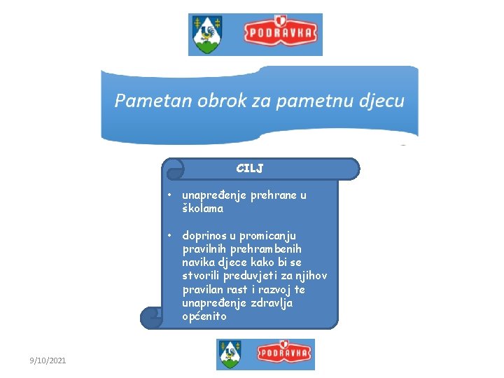 CILJ 9/10/2021 • unapređenje prehrane u školama • doprinos u promicanju pravilnih prehrambenih navika