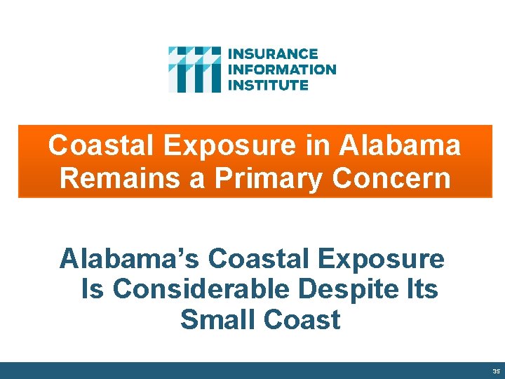 Coastal Exposure in Alabama Remains a Primary Concern Alabama’s Coastal Exposure Is Considerable Despite