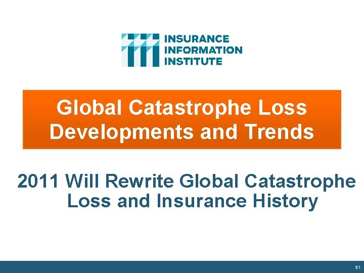Global Catastrophe Loss Developments and Trends 2011 Will Rewrite Global Catastrophe Loss and Insurance