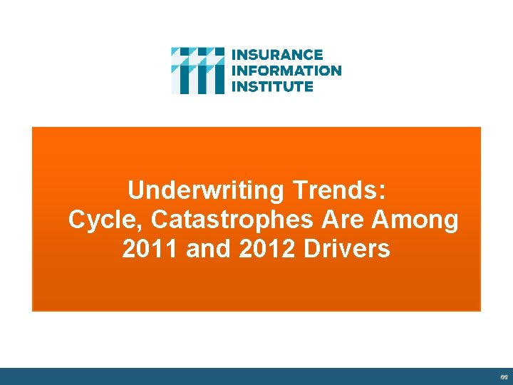Underwriting Trends: Cycle, Catastrophes Are Among 2011 and 2012 Drivers 66 