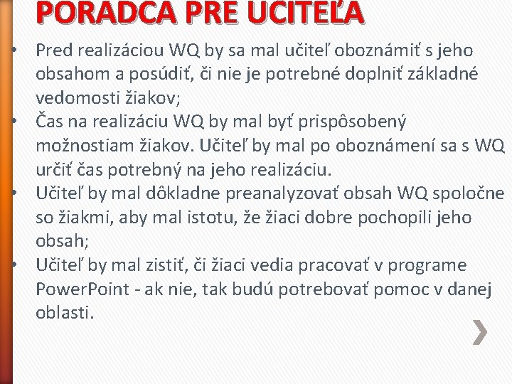 PORADCA PRE UČITEĽA • Pred realizáciou WQ by sa mal učiteľ oboznámiť s jeho