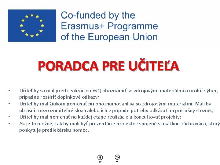 PORADCA PRE UČITEĽA • • Učiteľ by sa mal pred realizáciou WQ oboznámiť so