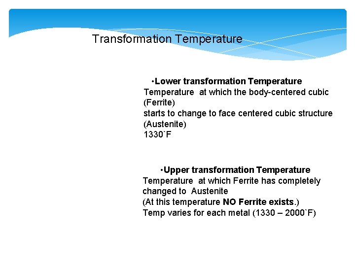 Transformation Temperature • Lower transformation Temperature at which the body-centered cubic (Ferrite) starts to