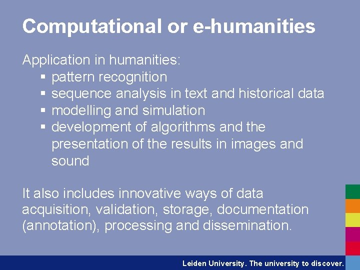Computational or e-humanities Application in humanities: § pattern recognition § sequence analysis in text
