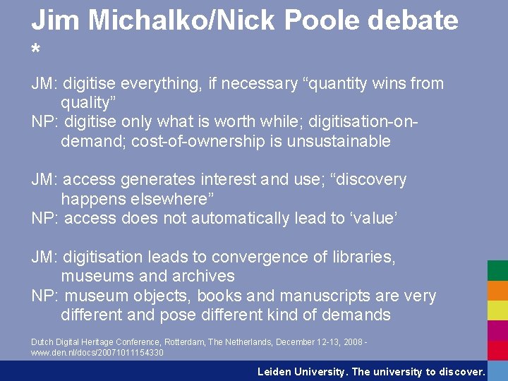 Jim Michalko/Nick Poole debate * JM: digitise everything, if necessary “quantity wins from quality”
