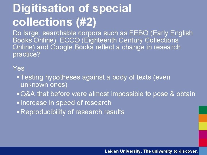 Digitisation of special collections (#2) Do large, searchable corpora such as EEBO (Early English