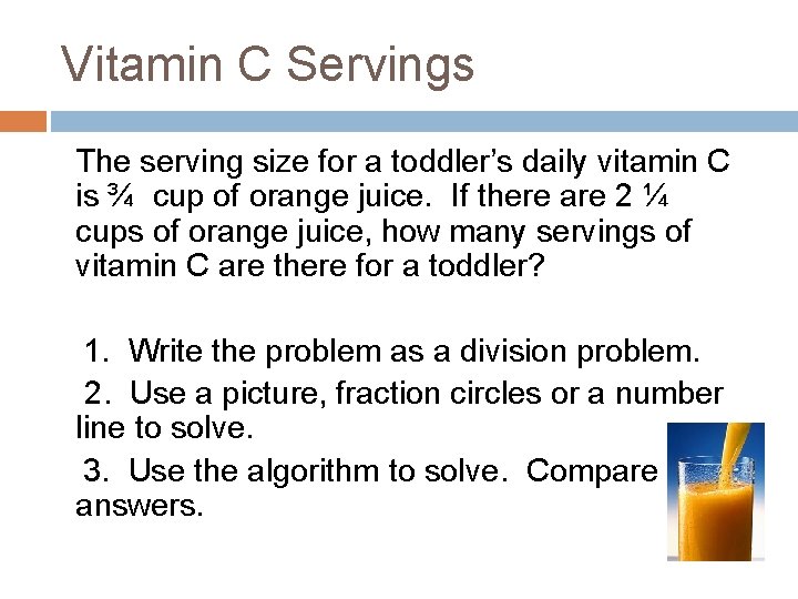 Vitamin C Servings The serving size for a toddler’s daily vitamin C is ¾