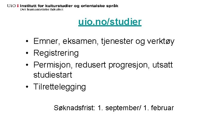 uio. no/studier • Emner, eksamen, tjenester og verktøy • Registrering • Permisjon, redusert progresjon,