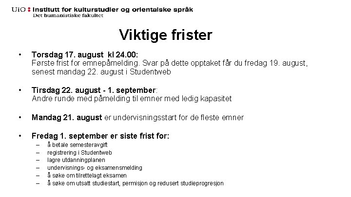 Viktige frister • Torsdag 17. august kl 24. 00: Første frist for emnepåmelding. Svar
