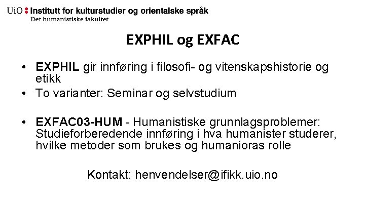 EXPHIL og EXFAC • EXPHIL gir innføring i filosofi- og vitenskapshistorie og etikk •