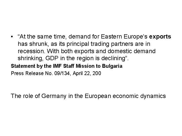  • “At the same time, demand for Eastern Europe’s exports has shrunk, as