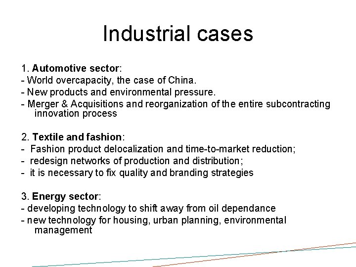 Industrial cases 1. Automotive sector: - World overcapacity, the case of China. - New