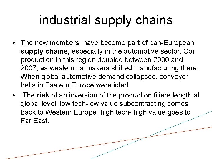 industrial supply chains • The new members have become part of pan-European supply chains,