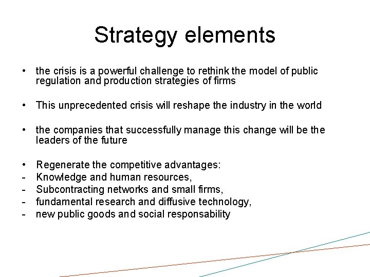 Strategy elements • the crisis is a powerful challenge to rethink the model of