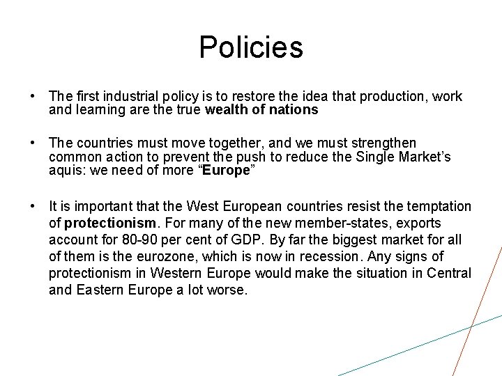 Policies • The first industrial policy is to restore the idea that production, work