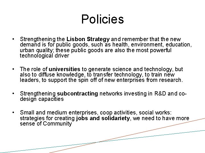 Policies • Strengthening the Lisbon Strategy and remember that the new demand is for