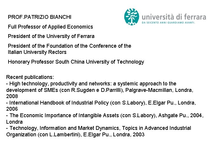 PROF. PATRIZIO BIANCHI Full Professor of Applied Economics President of the University of Ferrara