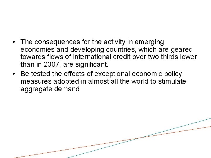  • The consequences for the activity in emerging economies and developing countries, which