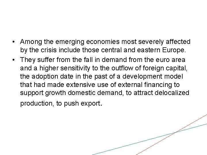  • Among the emerging economies most severely affected by the crisis include those