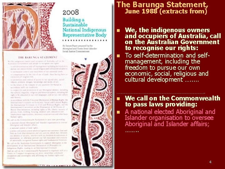 The Barunga Statement, June 1988 (extracts from) We, the indigenous owners and occupiers of