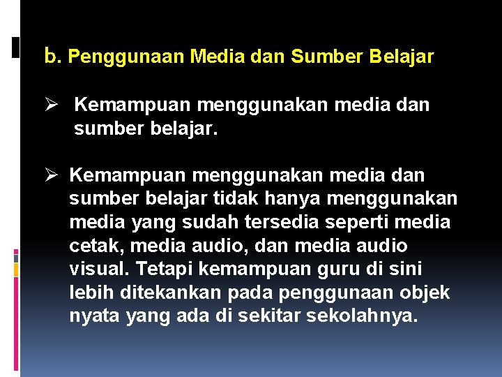 b. Penggunaan Media dan Sumber Belajar Ø Kemampuan menggunakan media dan sumber belajar tidak