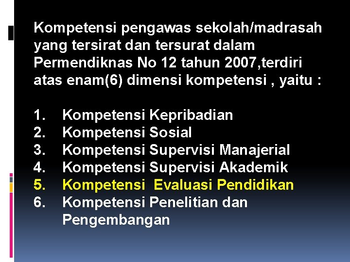 Kompetensi pengawas sekolah/madrasah yang tersirat dan tersurat dalam Permendiknas No 12 tahun 2007, terdiri