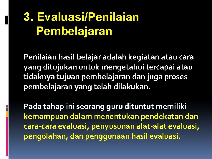 3. Evaluasi/Penilaian Pembelajaran Penilaian hasil belajar adalah kegiatan atau cara yang ditujukan untuk mengetahui