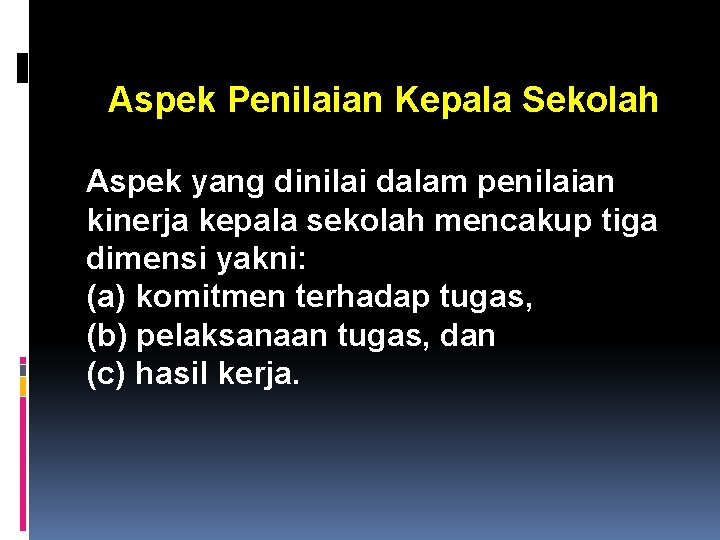 Aspek Penilaian Kepala Sekolah Aspek yang dinilai dalam penilaian kinerja kepala sekolah mencakup tiga