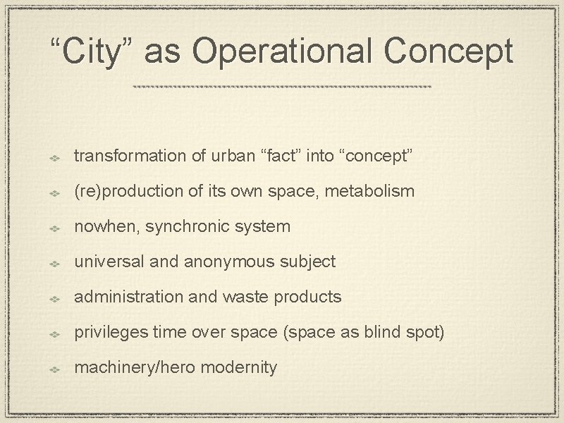 “City” as Operational Concept transformation of urban “fact” into “concept” (re)production of its own