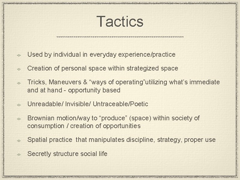 Tactics Used by individual in everyday experience/practice Creation of personal space within strategized space