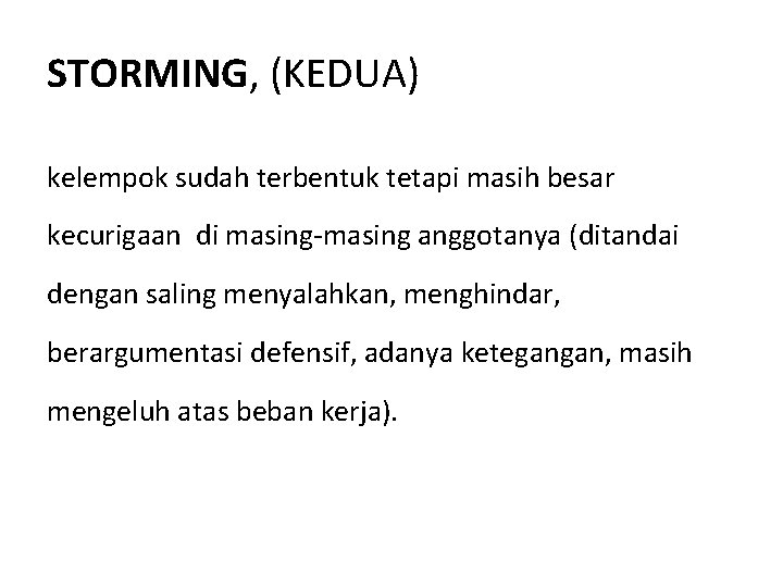 STORMING, (KEDUA) kelempok sudah terbentuk tetapi masih besar kecurigaan di masing-masing anggotanya (ditandai dengan