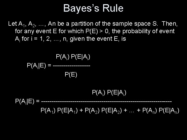 Bayes’s Rule Let A 1, A 2, …, An be a partition of the