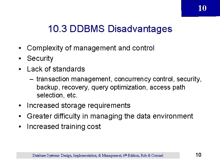 10 10. 3 DDBMS Disadvantages • Complexity of management and control • Security • 10 10. 3 DDBMS Disadvantages • Complexity of management and control • Security •