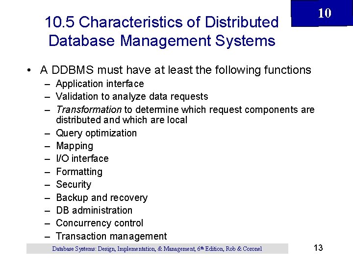 10 10. 5 Characteristics of Distributed Database Management Systems • A DDBMS must have 10 10. 5 Characteristics of Distributed Database Management Systems • A DDBMS must have