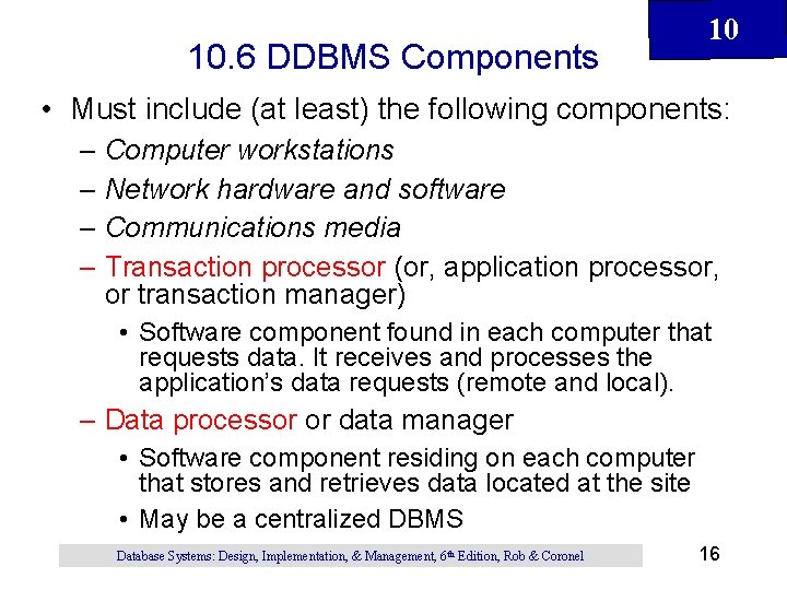 10. 6 DDBMS Components 10 • Must include (at least) the following components: – 10. 6 DDBMS Components 10 • Must include (at least) the following components: –