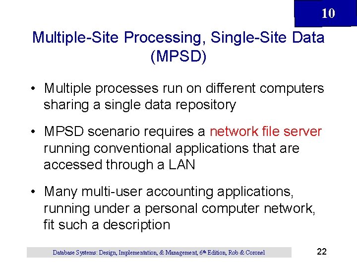 10 Multiple-Site Processing, Single-Site Data (MPSD) • Multiple processes run on different computers sharing 10 Multiple-Site Processing, Single-Site Data (MPSD) • Multiple processes run on different computers sharing