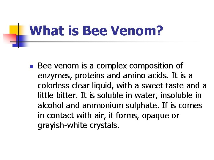 What is Bee Venom? n Bee venom is a complex composition of enzymes, proteins