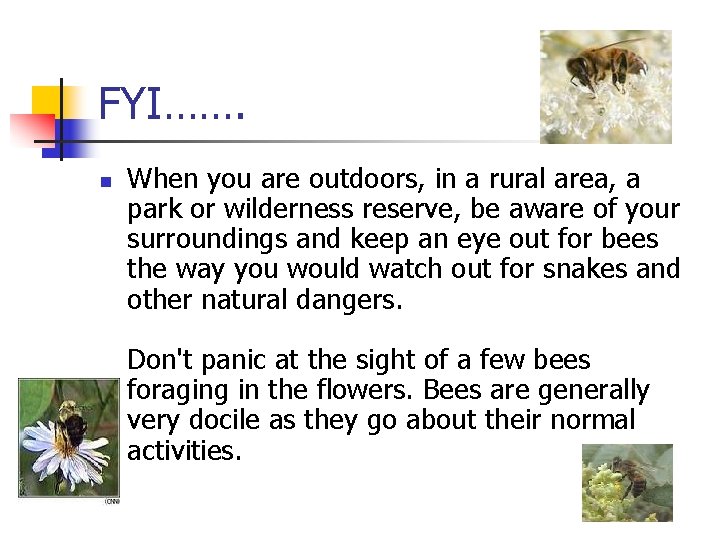FYI……. n When you are outdoors, in a rural area, a park or wilderness