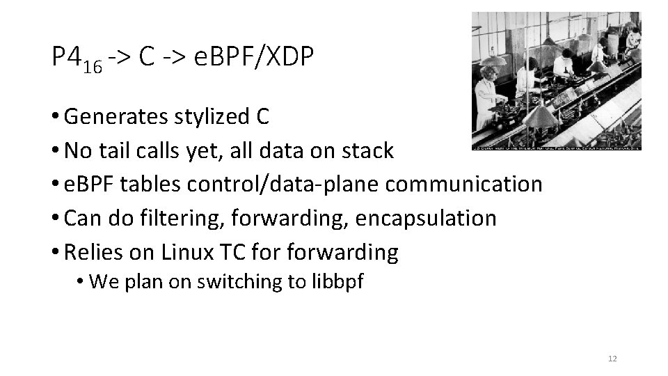 P 416 -> C -> e. BPF/XDP • Generates stylized C • No tail