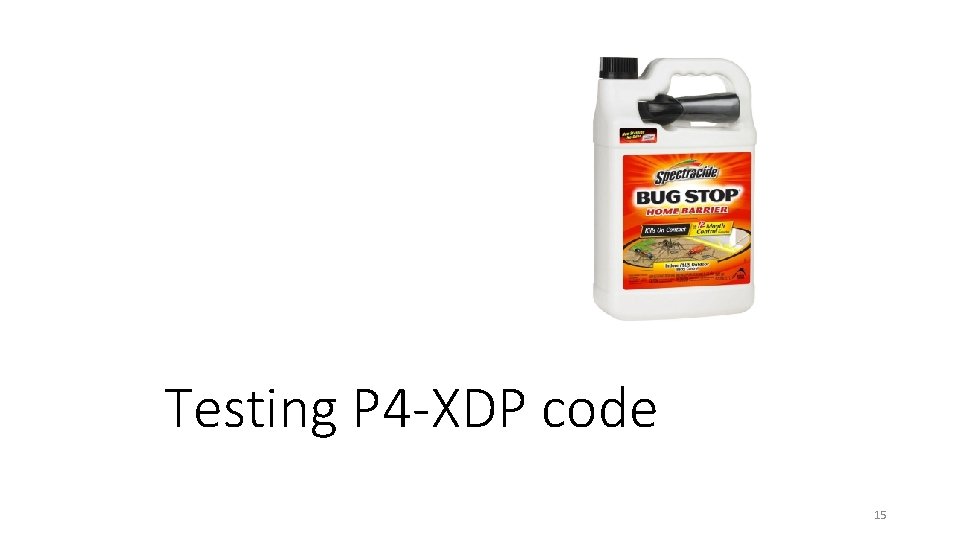 Testing P 4 -XDP code 15 