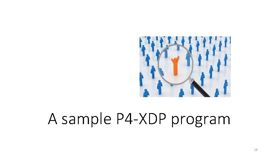 A sample P 4 -XDP program 18 