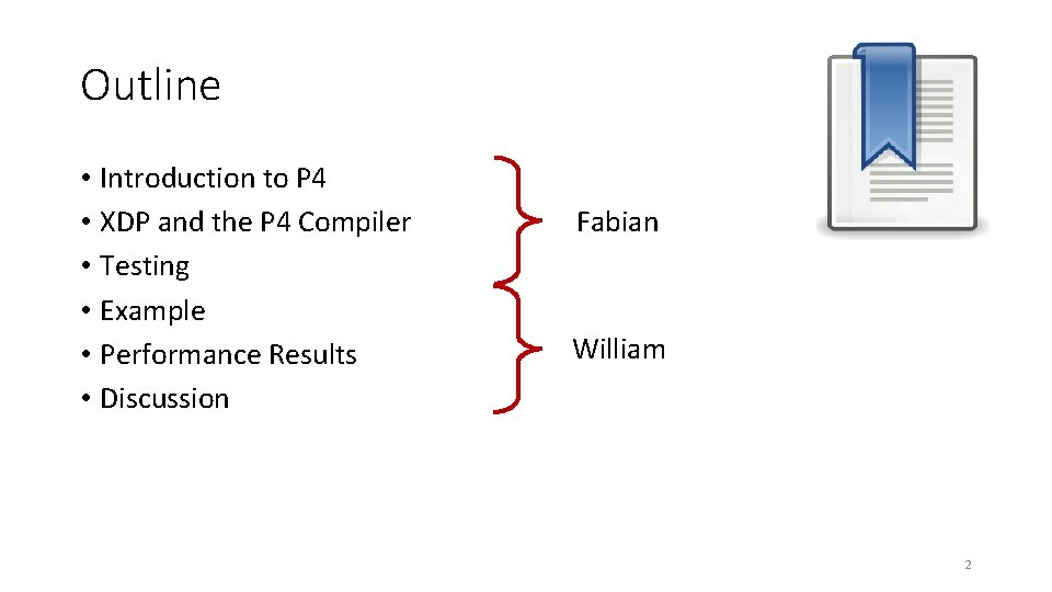 Outline • Introduction to P 4 • XDP and the P 4 Compiler •