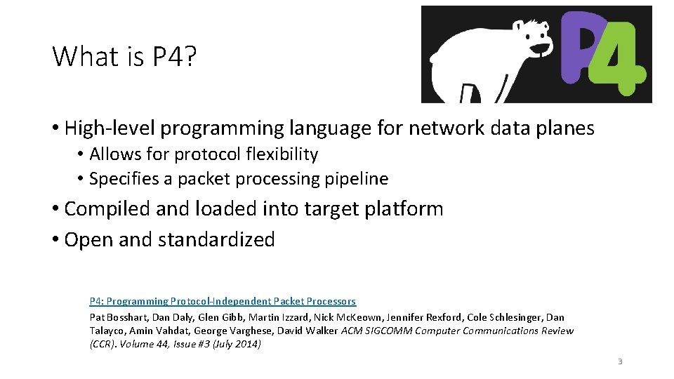 What is P 4? • High-level programming language for network data planes • Allows